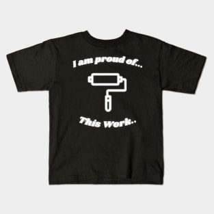 I am proud of This Work Kids T-Shirt